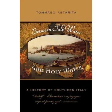 Between Salt Water and Holy Water: A History of Southern Italy