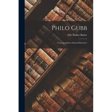 Philo Gubb: Correspondence-School Detective