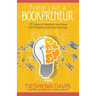 Think Like a Bookpreneur: 19 Ways to Transform Your Book into Profitable Products & Services