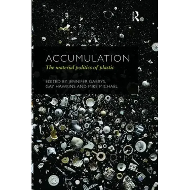 Accumulation: The Material Politics of Plastic