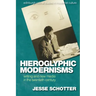 Hieroglyphic Modernisms: Writing and New Media in the Twentieth Century