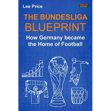 The Bundesliga Blueprint: How Germany became the Home of Football
