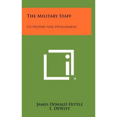 The Military Staff: Its History And Development