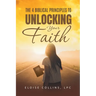 The 4 Biblical Principles to Unlocking Your Faith