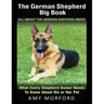 The German Shepherd Big Book: All About the German Shepherd Breed (Large Print): What Every Shepherd Owner Needs to Know About His or Her Pet