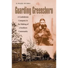 Guarding Greensboro: A Confederate Company in the Making of a Southern Community