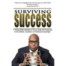 Surviving Success: 7 Critical Skills Needed To Thrive Under The Pressures of The Athletic, Academic, and Professional Spotlight
