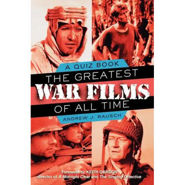 The Greatest War Films of All Time: A Quiz Book