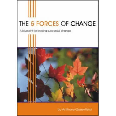 The 5 Forces of Change: A Blueprint for Leading Successful Change