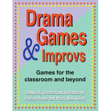 Drama Games and Improvs: Games for the Classroom and Beyond