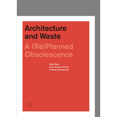 Architecture and Waste: A (Re)Planned Obsolescence