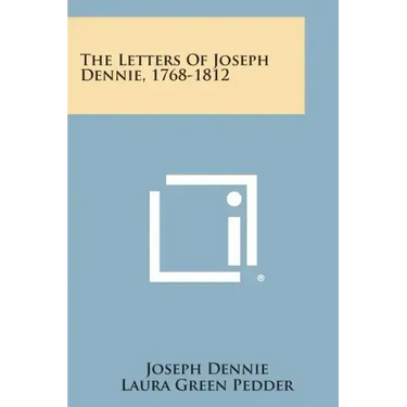 The Letters of Joseph Dennie, 1768-1812