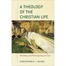 A Theology of the Christian Life: Imitating and Participating in God