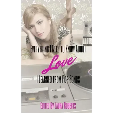 Everything I Need to Know About Love I Learned From Pop Songs