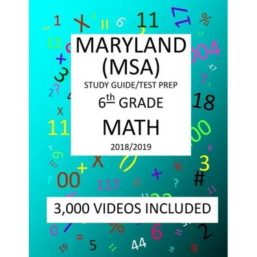 6th Grade MARYLAND MSA, 2019 MATH, Test Prep: : 6th Grade MARYLAND SCHOOL ASSESSMENT TEST 2019 MATH Test Prep/Study Guide