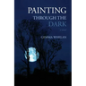 Painting Through the Dark