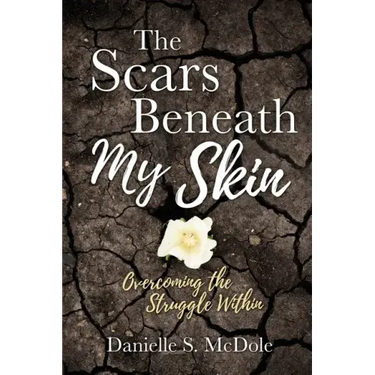 The Scars Beneath My Skin: Overcoming the Struggle Within