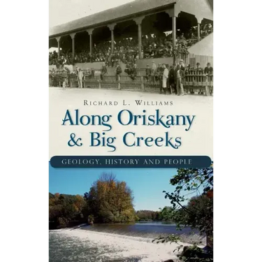 Along Oriskany & Big Creeks: Geology, History and People