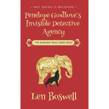 Penelope Goodlove's Invisible Detective Agency: The Elephant Who Cried Wolf