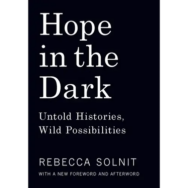 Hope in the Dark: Untold Histories, Wild Possibilities