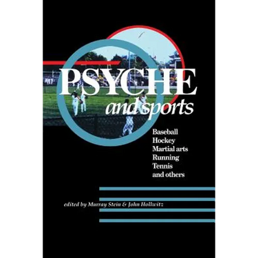 Psyche and Sports: Baseball, Hockey, Martial Arts, Running, Swimming, Tennis and Others