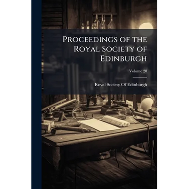 Proceedings of the Royal Society of Edinburgh; Volume 20
