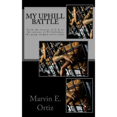 My Uphill Battle: A story about a former L.A gang member that all he seeks is the path of peace upon his release from prison, and deport