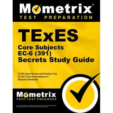 TExES Core Subjects EC-6 (391) Secrets Study Guide: TExES Exam Review and Practice Test for the Texas Examinations of Educator Standards