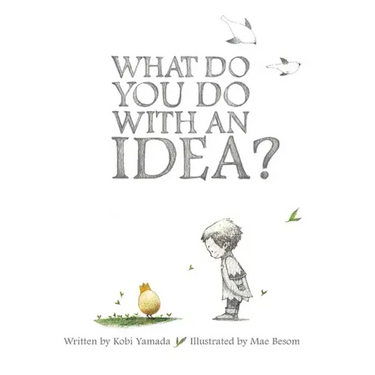 What Do You Do with an Idea