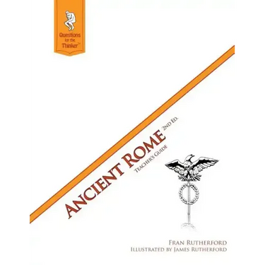 Ancient Rome 2nd Edition Teacher's Guide: Questions for the Thinker Study Guide Series
