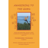 Awakening to the Guru: Unique and Inspirational Devotee Stories in Honor of the 100th Anniversary (1920-2020) Arrival of Paramahansa Yoganand