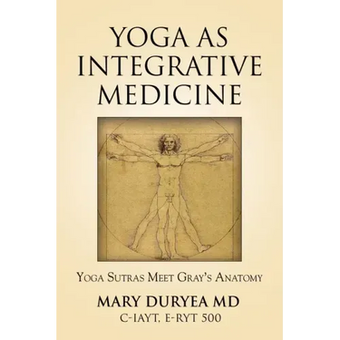 Yoga as Integrative Medicine: Yoga Sutras Meet Gray's Anatomy