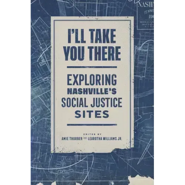 I'll Take You There: Exploring Nashville's Social Justice Sites