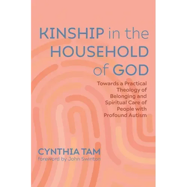 Kinship in the Household of God: Towards a Practical Theology of Belonging and Spiritual Care of People with Profound Autism