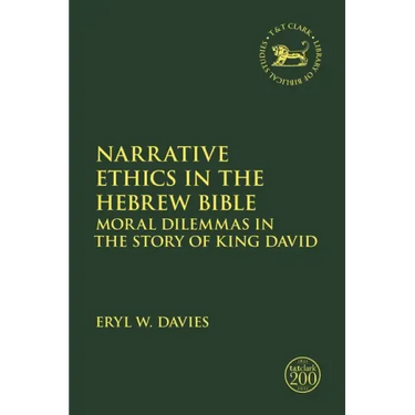 Narrative Ethics in the Hebrew Bible: Moral Dilemmas in the Story of King David