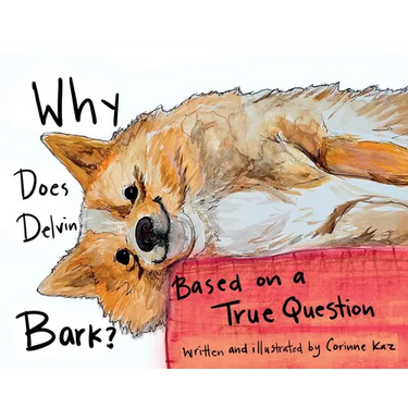 Why Does Delvin Bark?: Based on a True Question