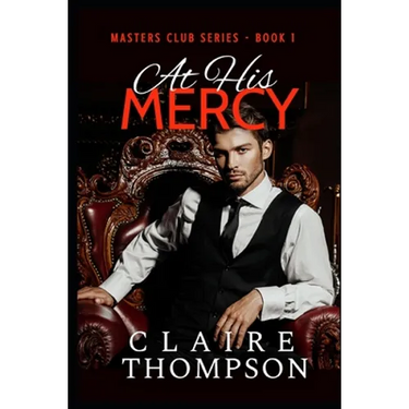 At His Mercy: Masters Club Series - Book 1
