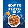 How-To Cookbook for Kids: 50 Easy Recipes to Learn the Basics