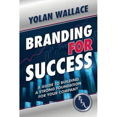 Branding For Success: A Guide to Building a Strong Foundation for Your Company