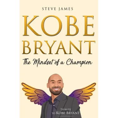Kobe Bryant: The Mindset of a Champion (Tribute to Kobe Bryant)