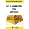 How to Buy Gold and Silver Bullion Without Getting Scammed