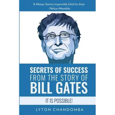 Secrets of Success from the Story of Bill Gates: It is Possible