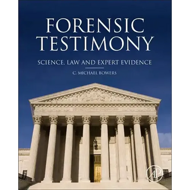 Forensic Testimony: Science, Law and Expert Evidence