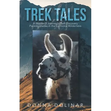 Trek Tales: A Woman's Journey of Self-Discovery Packing Llamas in the California Wilderness