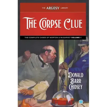 The Corpse Clue: The Complete Cases of Morton & McGarvey, Volume 1