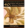 Coloring Books For Adults Volume 4: 40 Stress Relieving And Relaxing Patterns