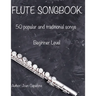 Flute Songbook 50 Popular and Traditional Songs