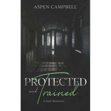 Protected and Trained: A Dark Romance