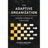 The Adaptive Organization: Leading Change in the AI Era