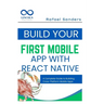 Build Your First Mobile App with React Native: A Complete Guide to Building Cross-Platform Mobile Apps
